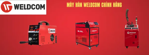 Máy hàn WELDCOM - Sự lựa chọn uy tín cho các nhu cầu hàn