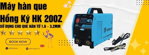 Máy hàn que Hồng Ký HK 200Z - Sử dụng cho que hàn từ 1.6 – 3.2mm