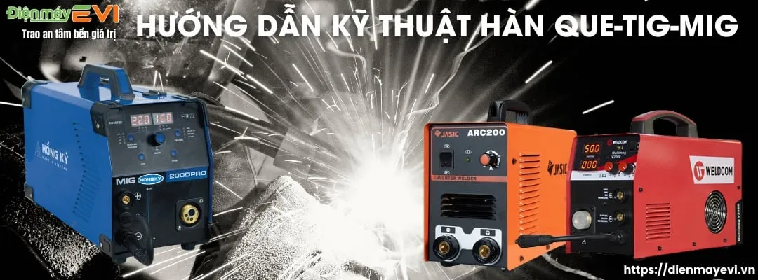 Kỹ thuật hàn điện cho người mới bắt đầu - Que, Tig, Mig