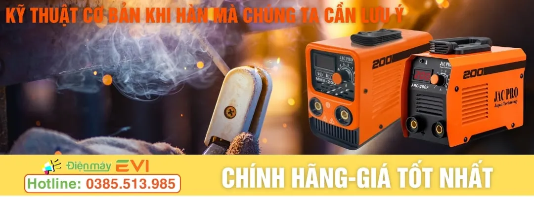 Kỹ thuật cơ bản khi hàn hồ quang tay mà chúng ta cần lưu ý !