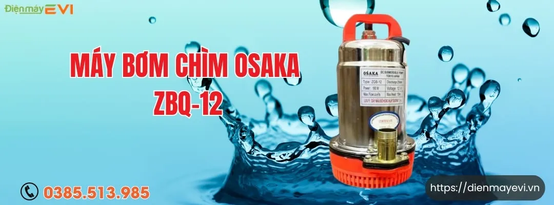Máy bơm chìm Osaka ZQB-12 Công suất 160W, vận hành êm ái, hoạt động 24/24
