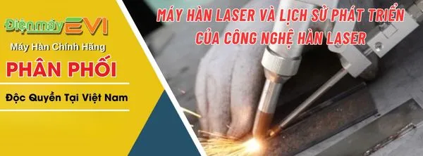 Máy Hàn Laser Và Lịch Sử Phát Triển Của Công Nghệ Hàn Laser