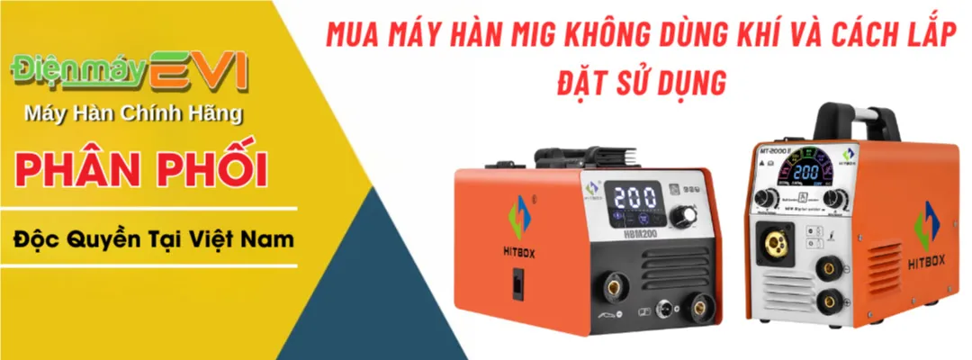 Mua Máy Hàn Mig Không Dùng Khí Và Cách Lắp Đặt Sử Dụng