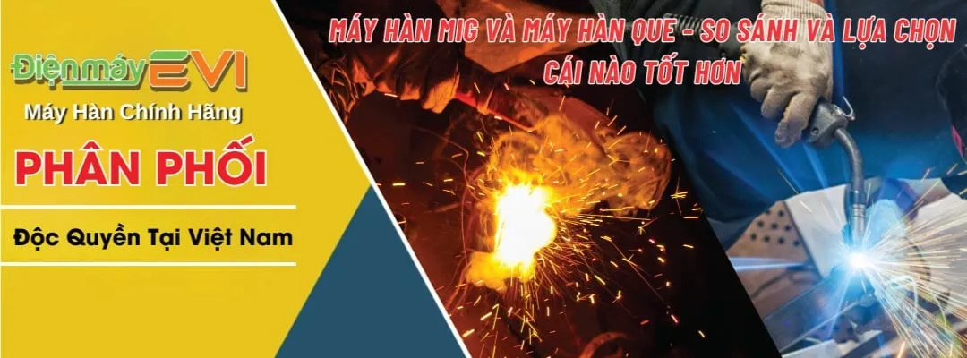 Máy hàn mig và máy hàn que - So sánh và lựa chọn cái nào tốt hơn