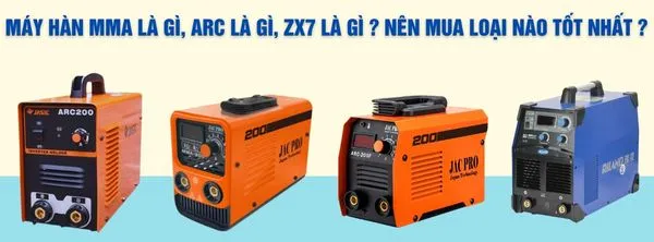 Máy hàn MMA là gì, ARC là gì, ZX7 là gì ? Nên mua loại nào tốt ?