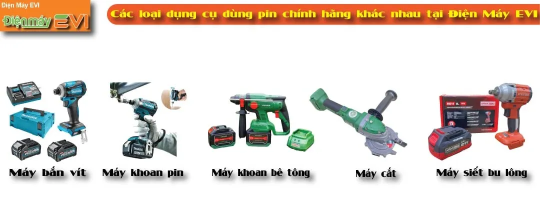 Các loại dụng cụ dùng pin chính hãng chỉ có tại Điện Máy EVI !