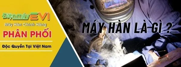 Máy Hàn Là Gì? Các Loại Máy Hàn Phổ Biến Nhất Trên Thị Trường Hiện Nay