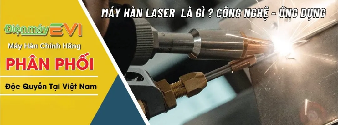 Máy Hàn Laser Là Gì? Công Nghệ - Ứng Dụng Và Các Dòng Máy Tốt Hiện Nay