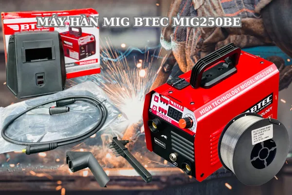Máy hàn mig BTEC MIG250BE. Hàn hai chức năng, sự lựa chọn tốt cho gia đình