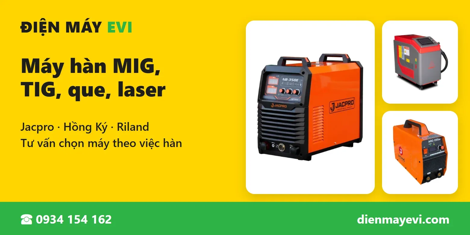 Máy hàn MIG, TIG, que, laser tại Điện Máy EVI